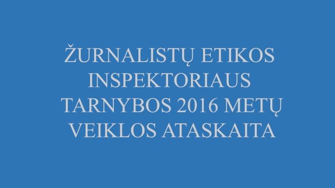 Žurnalistų etikos inspektoriaus 2016 metų veiklos ataskaita